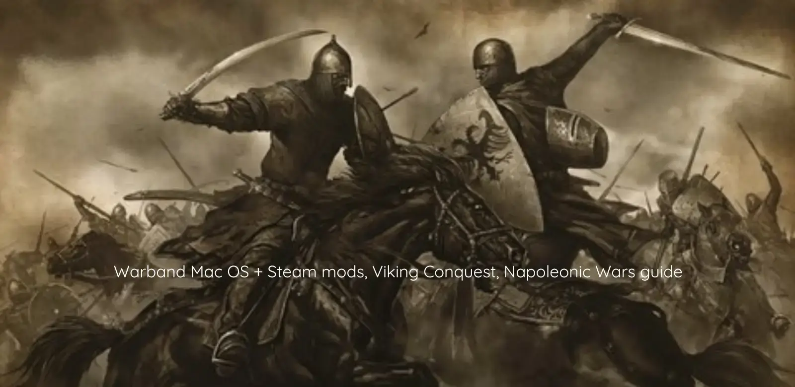 Mount and Blade Warband on Mac OS and Steam, guide on how to run mods, napoleonic wars or viking conquest with images tutorial.